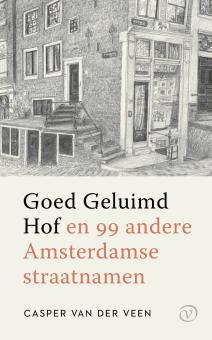 Goed Geluimd Hof - en 99 andere Amsterdamse straatnamen